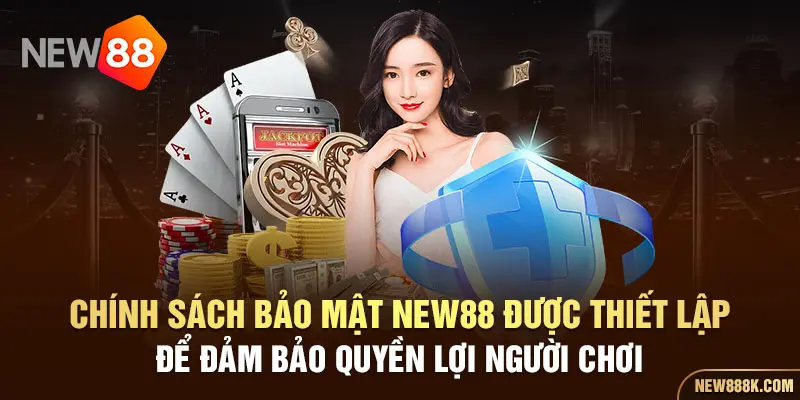 Nhà cái New88 thực hiện chính sách bảo mật đã xây dựng